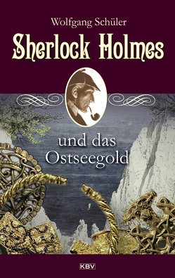 Sherlock Holmes und das Ostseegold von Schüler,  Wolfgang