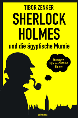Sherlock Holmes und die ägyptische Mumie von Zenker,  Tibor