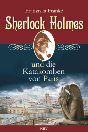 Sherlock Holmes und die Katakomben von Paris von Franke,  Franziska