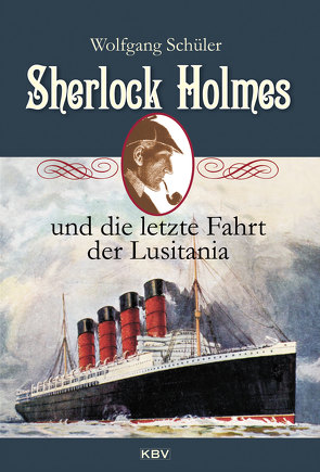 Sherlock Holmes und die letzte Fahrt der Lusitania von Schüler,  Wolfgang