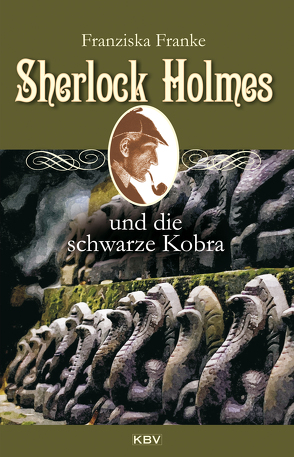 Sherlock Holmes und die schwarze Kobra von Franke,  Franziska