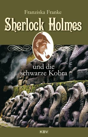 Sherlock Holmes und die schwarze Kobra von Franke,  Franziska