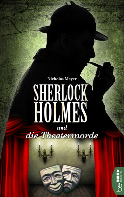 Sherlock Holmes und die Theatermorde von Bauer,  Stefan, Meyer,  Nicholas, Wocker,  Victoria