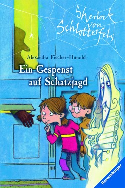 Sherlock von Schlotterfels 1: Ein Gespenst auf Schatzjagd von Fischer-Hunold,  Alexandra, Teich,  Karsten