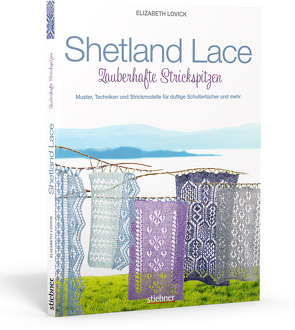 Shetland Lace – Zauberhafte Strickspitzen von Lovick,  Elizabeth