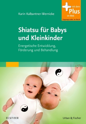 Shiatsu für Babys und Kleinkinder von Kalbantner-Wernicke,  Karin, Werneke,  Monika