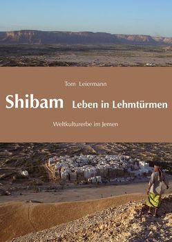 Shibam – Leben in Lehmtürmen von Leiermann,  Tom