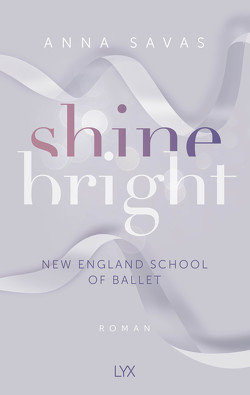 Shine Bright – New England School of Ballet von Savas,  Anna