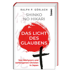 Shinko no Hikari – Das Licht des Glaubens von Görlach,  Ralph P