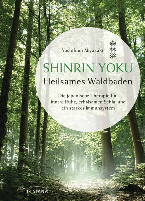 Shinrin Yoku – Heilsames Waldbaden von Kretschmer,  Ulrike, Miyazaki,  Yoshifumi