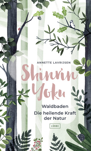 Shinrin Yoku – Waldbaden. Die heilende Kraft der Natur von Lavrijsen,  Annette, Schroth,  Simone