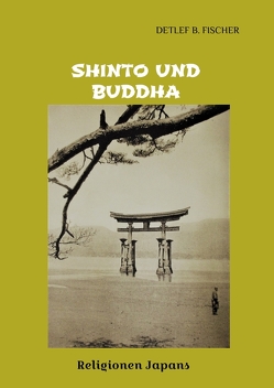 Shinto und Buddha von Fischer,  Detlef B.