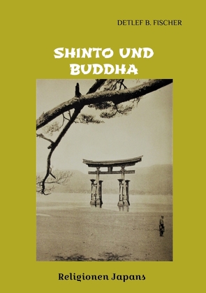 Shinto und Buddha von Fischer,  Detlef B.