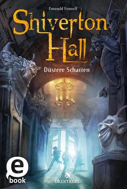 Shiverton Hall – Düstere Schatten (Shiverton Hall 1) von Fennell,  Emerald, Hummel,  Doris, Kerntke,  Jann