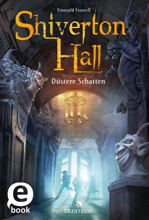 Shiverton Hall – Düstere Schatten (Shiverton Hall 1) von Fennell,  Emerald, Hummel,  Doris, Kerntke,  Jann