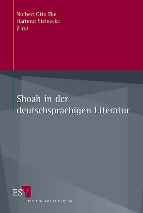 Shoah in der deutschsprachigen Literatur von Eke,  Norbert Otto, Steinecke,  Hartmut