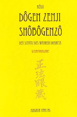 Shobogenzo – Die Schatzkammer des wahren Dharma von Dôgen Zenji,  Meister, Dogen,  Kigen, Dogen,  Meister, Eckstein,  A M, Keller,  Guido, Kosen,  Nishiyama, Renner,  Joseph