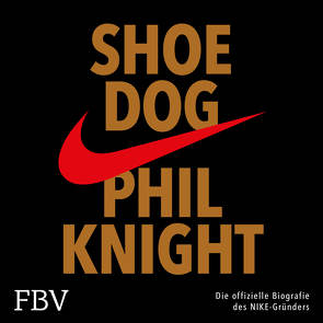 Shoe Dog von Knight,  Phil, Lehnen,  Stefan
