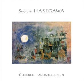 Shoichi Hasegawa – Ölbilder – Aquarelle 1989 von Galerie Raphael,  Frankfurt/Main, Hasegawa,  Shoichi, Petrov,  Petru