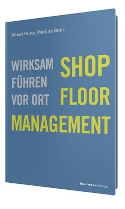 Shop-Floor-Management von Hurtz,  Albert, Stolz,  Martina