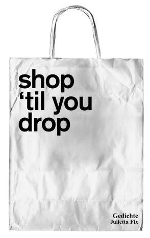 shop `til you drop von Fix,  Julietta