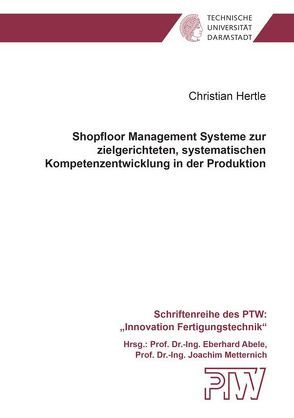 Shopfloor Management Systeme zur zielgerichteten, systematischen Kompetenzentwicklung in der Produktion von Hertle,  Christian