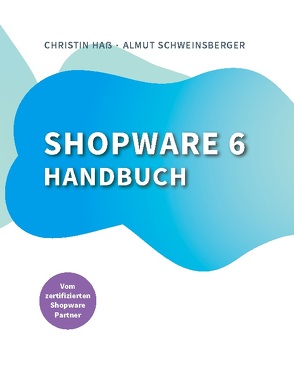 Shopware 6 Handbuch von Haß,  Christin, Schweinsberger,  Almut