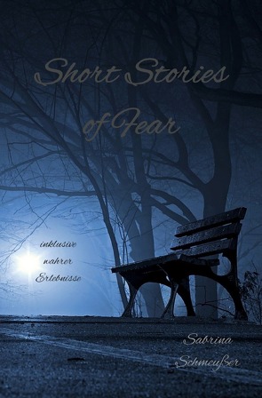 Short Stories of Fear von Schmeußer,  Sabrina