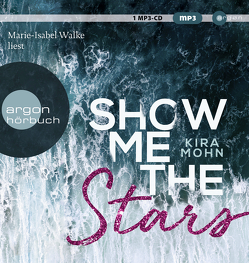 Show me the stars von Mohn,  Kira, Walke,  Marie-Isabel