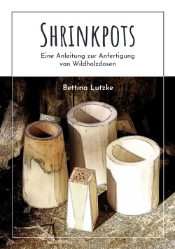 Shrinkpots von Lutzke,  Bettina