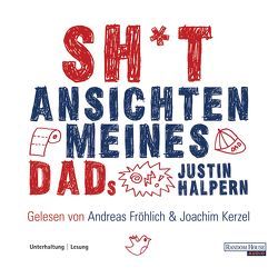 Sh*t – Ansichten meines Dads von Fröhlich,  Andreas, Halpern,  Justin, Kerzel,  Joachim, Stern,  Lorenz