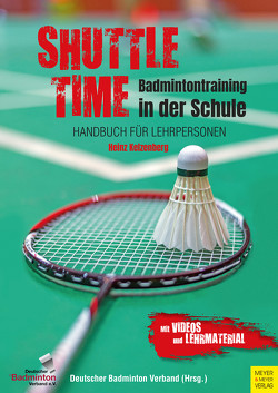 Shuttle Time – Badmintontraining in der Schule von Kelzenberg,  Heinz