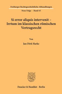 Si error aliquis intervenit – Irrtum im klassischen römischen Vertragsrecht. von Harke,  Jan Dirk