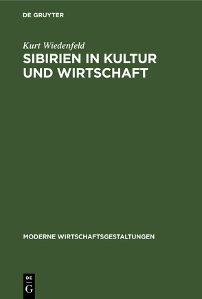 Sibirien in Kultur und Wirtschaft von Wiedenfeld,  Kurt