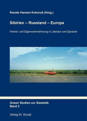 Sibirien – Russland – Europa von Hansen-Kokoruš,  Renate