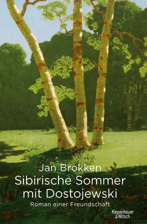 Sibirische Sommer mit Dostojewski von Beuningen,  Helga van, Brokken,  Jan