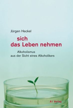 Sich das Leben nehmen von Heckel,  Jürgen