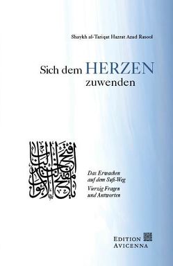 Sich dem Herzen zuwenden von Full,  Ulrike, Rasool,  Shaykh al-Tariqat Hazrat Azad