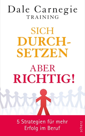 Sich durchsetzen – aber richtig! von Training,  Dale Carnegie