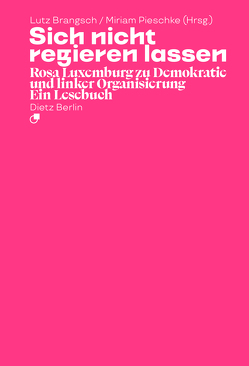 Sich nicht regieren lassen von Brangsch,  Lutz, Pieschke,  Miriam