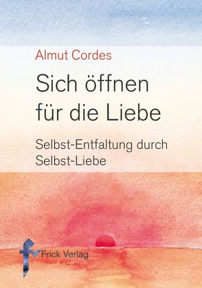 Sich öffnen für die Liebe von Cordes,  Almut