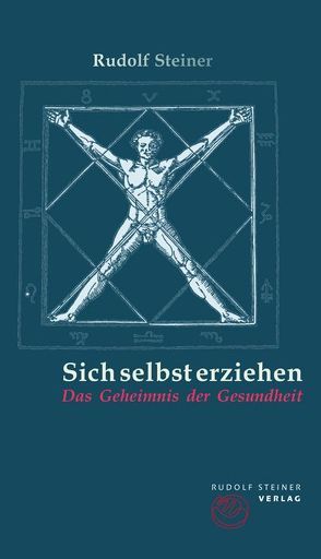 Sich selbst erziehen von Haas,  Harald, Steiner,  Rudolf