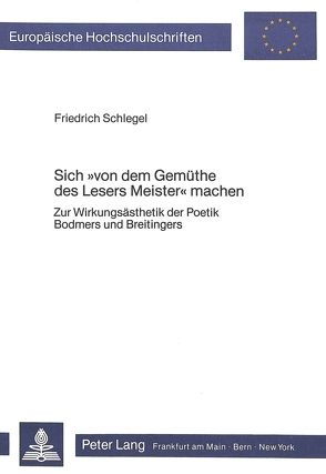 Sich «von dem Gemüthe des Lesers Meister» machen von Schlegel,  Friedrich