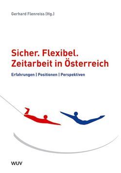 Sicher. Flexibel.  Zeitarbeit in Österreich von Flenreiss,  Gerhard