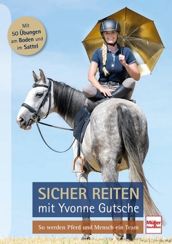 Sicher reiten mit Yvonne Gutsche von Gutsche,  Yvonne