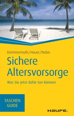 Sichere Altersvorsorge von Dommermuth,  Thomas, Hauer,  Michael, Nobis,  Frank