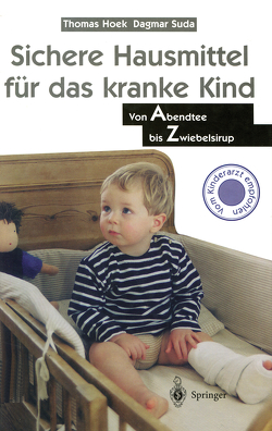 Sichere Hausmittel für das kranke Kind von Hoek,  Thomas, Suda,  Dagmar