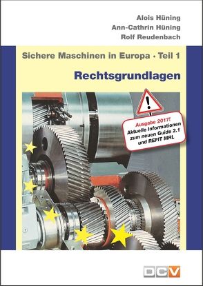 Sichere Maschinen in Europa – Teil 1 – Rechtsgrundlagen von Hüning,  Alois, Hüning,  Ann-Cathrin, Reudenbach,  Rolf