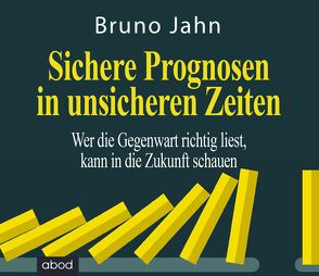 Sichere Prognosen in unsicheren Zeiten von Jahn,  Bruno, Koester,  Jan