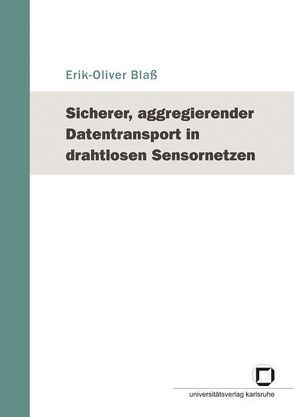 Sicherer, aggregierender Datentransport in drahtlosen Sensornetzen von Blaß,  Erik O